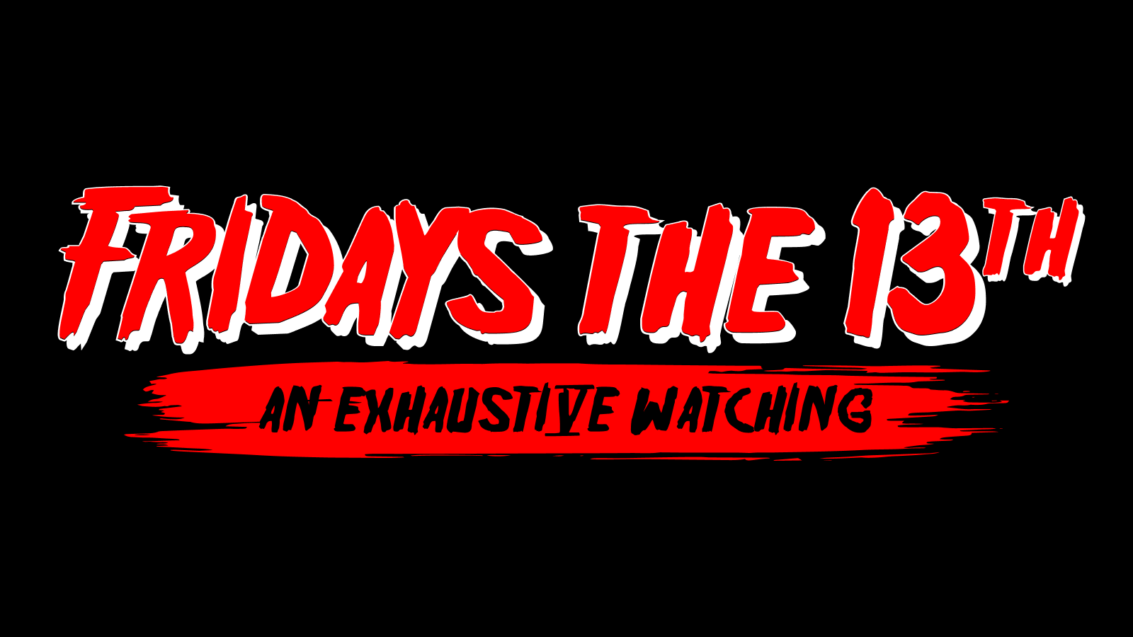 Fridays the 13th: An Exhaustive Watching
